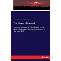 The History of England: From the invasion of Julius Caesar to the death of George II, with a continuation to the year 1858