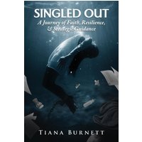 Singled Out: A Journey of Faith, Resilience, and Strategic Guidance - Singled Out: A Journey of Faith, Resilience, and Strategic Guidance - jetzt bei oelder-buchhandlung.de kaufen