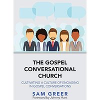 The Gospel Conversational Church: Cultivating a Culture of Engaging in Gospel Conversations - The Gospel Conversational Church: Cultivating a Culture of Engaging in Gospel Conversations - jetzt bei oelder-buchhandlung.de kaufen
