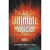 You Are The Ultimate Magician: Know Thy Power and Be Free - You Are The Ultimate Magician: Know Thy Power and Be Free - jetzt bei oelder-buchhandlung.de kaufen