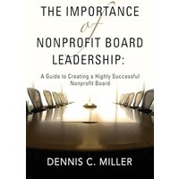 The Importance of Nonprofit Board Leadership: A Guide to Creating a Highly Successful Nonprofit Board - The Importance of Nonprofit Board Leadership: A Guide to Creating a Highly Successful Nonprofit Board - jetzt bei oelder-buchhandlung.de kaufen