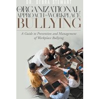 An Organizational Approach to Workplace Bullying: A Guide to Prevention and Management of Workplace Bullying - An Organizational Approach to Workplace Bullying: A Guide to Prevention and Management of Workplace Bullying - jetzt bei oelder-buchhandlung.de kaufen