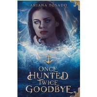 Once Hunted, Twice Goodbye (Emmalynn Atera, Band 4) - Once Hunted, Twice Goodbye (Emmalynn Atera, Band 4) - jetzt bei oelder-buchhandlung.de kaufen
