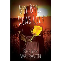 Bye Bye, Dear Lily - Bye Bye, Dear Lily - jetzt bei oelder-buchhandlung.de kaufen