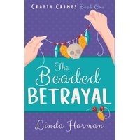 The Beaded Betrayal: A Craft Club Cozy Mystery (Crafty Crimes, Band 1) - The Beaded Betrayal: A Craft Club Cozy Mystery (Crafty Crimes, Band 1) - jetzt bei oelder-buchhandlung.de kaufen