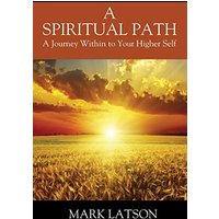 A Spiritual Path: A Journey Within to Your Higher Self - A Spiritual Path: A Journey Within to Your Higher Self - jetzt bei oelder-buchhandlung.de kaufen