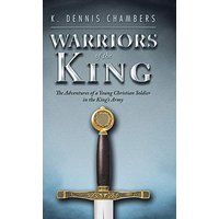 Warriors of the King: The Adventures of a Young Christian Soldier in the King's Army - Warriors of the King: The Adventures of a Young Christian Soldier in the King's Army - jetzt bei oelder-buchhandlung.de kaufen