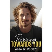 Running Towards You: A best friend's brother second chance romance - Running Towards You: A best friend's brother second chance romance - jetzt bei oelder-buchhandlung.de kaufen
