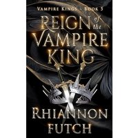 Reign of the Vampire King (The Vampire Kings, Band 5) - Reign of the Vampire King (The Vampire Kings, Band 5) - jetzt bei oelder-buchhandlung.de kaufen