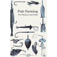 Fish Farming - For Pleasure and Profit