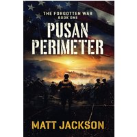 Pusan Perimeter (The Forgotten War, Band 1) - Pusan Perimeter (The Forgotten War, Band 1) - jetzt bei oelder-buchhandlung.de kaufen