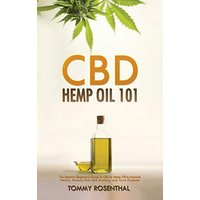CBD Hemp Oil 101: The Essential Beginner's Guide To CBD and Hemp Oil to Improve Health, Reduce Pain and Anxiety, and Cure Illnesses - CBD Hemp Oil 101: The Essential Beginner's Guide To CBD and Hemp Oil to Improve Health, Reduce Pain and Anxiety, and Cure Illnesses - jetzt bei oelder-buchhandlung.de kaufen