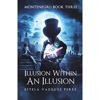Montenegro Book Three: Illusion Within An Illusion - Montenegro Book Three: Illusion Within An Illusion - jetzt bei oelder-buchhandlung.de kaufen