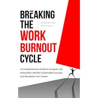 Breaking the Work Burnout Cycle - Breaking the Work Burnout Cycle - jetzt bei oelder-buchhandlung.de kaufen