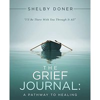 The Grief Journal: : A Pathway to Healing - The Grief Journal: : A Pathway to Healing - jetzt bei oelder-buchhandlung.de kaufen
