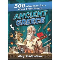 Ancient Greece: 500 Interesting Facts About Greek History - Ancient Greece: 500 Interesting Facts About Greek History - jetzt bei oelder-buchhandlung.de kaufen