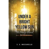 Under a Bright Yellow Sun: The Bronze Sword - Under a Bright Yellow Sun: The Bronze Sword - jetzt bei oelder-buchhandlung.de kaufen
