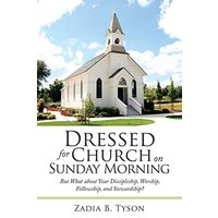Dressed for Church on Sunday Morning: But What About Your Discipleship, Worship, Fellowship, and Stewardship? - Dressed for Church on Sunday Morning: But What About Your Discipleship, Worship, Fellowship, and Stewardship? - jetzt bei oelder-buchhandlung.de kaufen