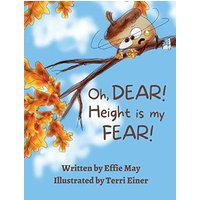 Oh, Dear! Height is my Fear!: A Lesson on Branching Out - Oh, Dear! Height is my Fear!: A Lesson on Branching Out - jetzt bei oelder-buchhandlung.de kaufen