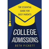 College Admissions: The Essential Guide for Busy Parents - College Admissions: The Essential Guide for Busy Parents - jetzt bei oelder-buchhandlung.de kaufen