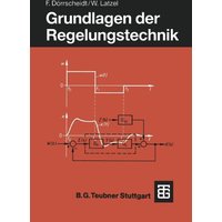 Grundlagen der Regelungstechnik (Leitfaden der Elektrotechnik)