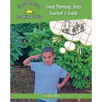 Good Morning Trees Teacher's Guide: Helping students learn about climate change and how to make a difference (Good Morning Learning Series, Band 2) - Good Morning Trees Teacher's Guide: Helping students learn about climate change and how to make a difference (Good Morning Learning Series, Band 2) - jetzt bei oelder-buchhandlung.de kaufen