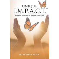 Unique I.M.P.A.C.T.: Strategies of Success for Agents of C.H.A.N.G.E. - Unique I.M.P.A.C.T.: Strategies of Success for Agents of C.H.A.N.G.E. - jetzt bei oelder-buchhandlung.de kaufen