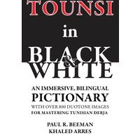 Tounsi in Black and White: An immersive, bilingual pictionary with over 800 duotone images for mastering Tunisian Derja - Tounsi in Black and White: An immersive, bilingual pictionary with over 800 duotone images for mastering Tunisian Derja - jetzt bei oelder-buchhandlung.de kaufen