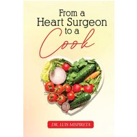 From A Heart Surgeon To A Cook - From A Heart Surgeon To A Cook - jetzt bei oelder-buchhandlung.de kaufen