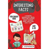Interesting Facts for Smart Kids Age 6-10: A General Knowledge-Based Facts and Quizzes About Science, Space, Math and Daily Life. - Interesting Facts for Smart Kids Age 6-10: A General Knowledge-Based Facts and Quizzes About Science, Space, Math and Daily Life. - jetzt bei oelder-buchhandlung.de kaufen