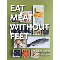 Eat Meat Without Feet: 165 Healthy Pescatarian Meals Featuring Seafood and Vegetarian Proteins - Eat Meat Without Feet: 165 Healthy Pescatarian Meals Featuring Seafood and Vegetarian Proteins - jetzt bei oelder-buchhandlung.de kaufen