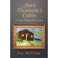 Aunt Thommie's Cabin: Or Life Among the Lowest - Aunt Thommie's Cabin: Or Life Among the Lowest - jetzt bei oelder-buchhandlung.de kaufen