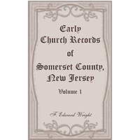 Early Church Records of Somerset County, New Jersey, Volume 1