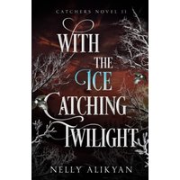 With the Ice Catching Twilight (Catchers, Band 2) - With the Ice Catching Twilight (Catchers, Band 2) - jetzt bei oelder-buchhandlung.de kaufen
