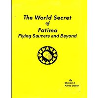 The World Secret of Fatima: Flying Saucers and Beyond - The World Secret of Fatima: Flying Saucers and Beyond - jetzt bei oelder-buchhandlung.de kaufen