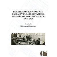 Location of Hospitals and Casualty Clearing Stations, Bef 1914-1919.