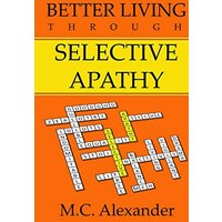 Better Living Through Selective Apathy