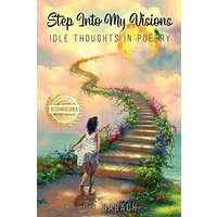 Step Into My Visions: Idle Thoughts in Poetry - Step Into My Visions: Idle Thoughts in Poetry - jetzt bei oelder-buchhandlung.de kaufen