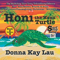 Honi the Honu Turtle: No Birthday, New Year, Valentines, Chinese New Year, Easter, Fourth of July, Halloween, Thanksgiving, Christmas...Holidays Book 8 Volume 5 (Surf Soup) - Honi the Honu Turtle: No Birthday, New Year, Valentines, Chinese New Year, Easter, Fourth of July, Halloween, Thanksgiving, Christmas...Holidays Book 8 Volume 5 (Surf Soup) - jetzt bei oelder-buchhandlung.de kaufen