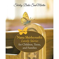 Nana Shirleyruth’s Lovely Stories for Children, Teens, and Families: Volume 1 - Nana Shirleyruth’s Lovely Stories for Children, Teens, and Families: Volume 1 - jetzt bei oelder-buchhandlung.de kaufen