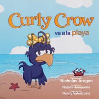 Curly Crow va a la playa: Un libro para niños sobre cómo lidiar con el acoso, para niños de 4 a 8 años (Curly Crow Spanish Book Series) - Curly Crow va a la playa: Un libro para niños sobre cómo lidiar con el acoso, para niños de 4 a 8 años (Curly Crow Spanish Book Series) - jetzt bei oelder-buchhandlung.de kaufen