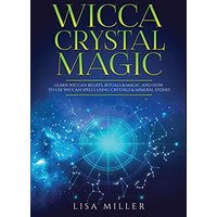 Wicca Crystal Magic: Learn Wiccan Beliefs, Rituals & Magic, and How to Use Wiccan Spells Using Crystals & Mineral Stones - Wicca Crystal Magic: Learn Wiccan Beliefs, Rituals & Magic, and How to Use Wiccan Spells Using Crystals & Mineral Stones - jetzt bei oelder-buchhandlung.de kaufen