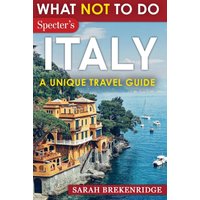 What NOT To Do - Italy (A Unique Travel Guide) - What NOT To Do - Italy (A Unique Travel Guide) - jetzt bei oelder-buchhandlung.de kaufen
