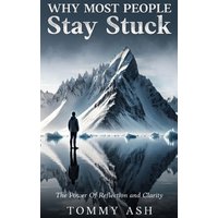 Why Most People Stay Stuck: The Power of Reflection and Clarity - Why Most People Stay Stuck: The Power of Reflection and Clarity - jetzt bei oelder-buchhandlung.de kaufen