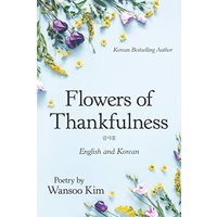 Flowers of Thankfulness: English and Korean - Flowers of Thankfulness: English and Korean - jetzt bei oelder-buchhandlung.de kaufen