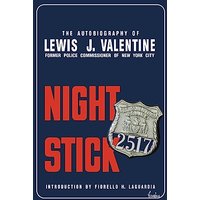 Night Stick: The Autobiography of Lewis J. Valentine: Former Police Commissioner of New York - Night Stick: The Autobiography of Lewis J. Valentine: Former Police Commissioner of New York - jetzt bei oelder-buchhandlung.de kaufen