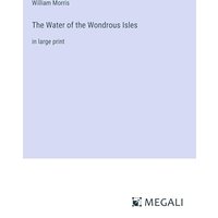 The Water of the Wondrous Isles: in large print
