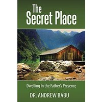 The Secret Place: Dwelling in the Father’s Presence - The Secret Place: Dwelling in the Father’s Presence - jetzt bei oelder-buchhandlung.de kaufen
