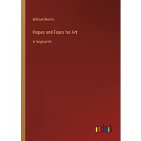 Hopes and Fears for Art: in large print