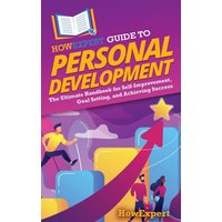 HowExpert Guide to Personal Development: The Ultimate Handbook for Self-Improvement, Goal Setting, and Achieving Success - HowExpert Guide to Personal Development: The Ultimate Handbook for Self-Improvement, Goal Setting, and Achieving Success - jetzt bei oelder-buchhandlung.de kaufen